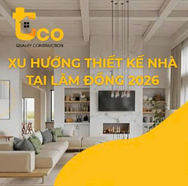 Xu Hướng Thiết Kế Nhà Tại Lâm Đồng 2026 – Giải Pháp Không Gian Sống Hiện Đại, Tiện Nghi